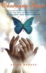 Buy Observing Spirit : Evaluating Your Daily Progress On The Path To Heaven With Gurdjieff & Swedenborg