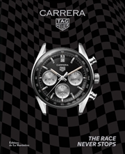 Buy Tag Heuer Carrera : The Race Never Stops