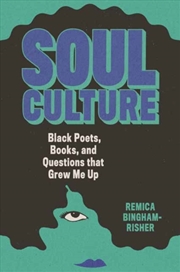 Buy Soul Culture : Black Poets, Books, And Questions That Grew Me Up