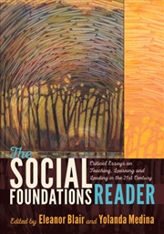 Buy The Social Foundations Reader : Critical Essays On Teaching, Learning And Leading In The 21st Centur