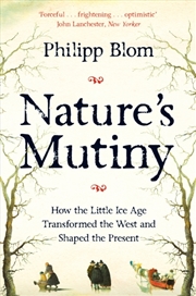 Buy Nature's Mutiny : How The Little Ice Age Transformed The West And Shaped The Present