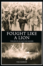 Buy Fought Like A Lion : The Life Of An East End Soldier