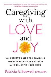 Buy Caregiving With Love And Joy : An Expert's Guide To Providing The Best Alzheimer's Disease And Demen