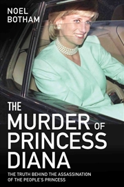 Buy The Murder Of Princess Diana - The Truth Behind The Assassination Of The People's Princess : The Tru
