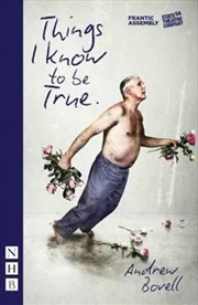 Buy Things I Know To Be True (Nhb Modern Plays)
