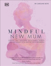 Buy Mindful New Mum : A Mind-Body Approach To The Highs And Lows Of Motherhood