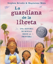Buy La Guardiana De La Libreta : Una Historia De Bondad Desde La Frontera 