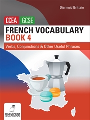 Buy French Vocabulary Book Four For Ccea Gcse : Verbs, Conjunctions And Other Useful Phrases