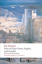 Buy Tales Of Glass Town, Angria, And Gondal : Selected Early Writings