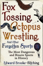 Buy Fox Tossing, Octopus Wrestling And Other Forgotten Sports