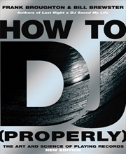 Buy How To Dj (Properly) : The Art And Science Of Playing Records - The Definitive Guide To Becoming The