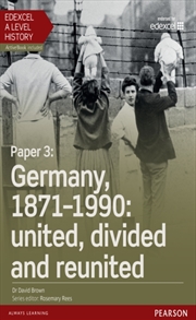 Buy Edexcel A Level History, Paper 3: Germany, 1871-1990: United, Divided And Re-United Student Book + A