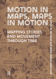 Buy Motion In Maps, Maps In Motion : Mapping Stories And Movement Through Time