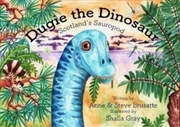 Buy Dugie The Dinosaur : Scotland's Sauropod
