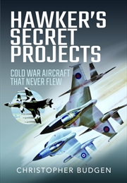 Buy Hawker's Secret Projects : Cold War Aircraft That Never Flew