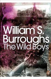 Buy The Wild Boys : A Book Of The Dead