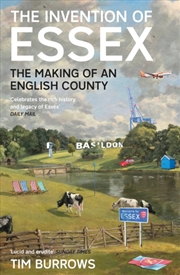 Buy The Invention Of Essex : The Making Of An English County