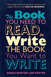 Buy The Book You Need To Read To Write The Book You Want To Write : A Handbook For Fiction Writers