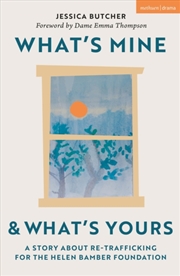 Buy What's Mine & What's Yours : A Story About Re-Trafficking For The Helen Bamber Foundation