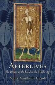 Buy Afterlives : The Return Of The Dead In The Middle Ages