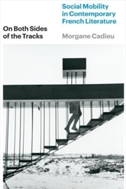 Buy On Both Sides Of The Tracks : Social Mobility In Contemporary French Literature