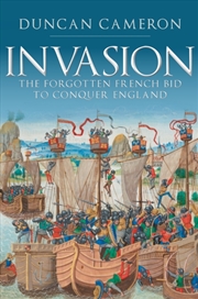 Buy Invasion : The Forgotten French Bid To Conquer England