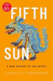 Buy Fifth Sun : A New History Of The Aztecs