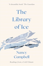 Buy The Library Of Ice : Readings From A Cold Climate