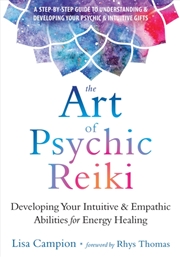Buy The Art Of Psychic Reiki : Developing Your Intuitive And Empathic Abilities For Energy Healing