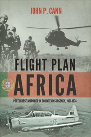 Buy Flight Plan Africa : Portuguese Airpower In Counterinsurgency, 1961-1974