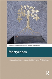Buy Martyrdom : Canonisation, Contestation And Afterlives