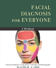 Buy Facial Diagnosis For Everyone - A Workbook : Practical Solutions Using Herbs, Cell Salts, And Homeop