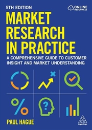 Buy Market Research In Practice : A Comprehensive Guide To Customer Insight And Market Understanding