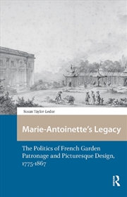 Buy Marie-Antoinette’S Legacy : The Politics Of French Garden Patronage And Picturesque Design, 1775-186