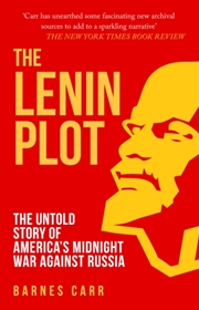 Buy The Lenin Plot : The Untold Story Of America's Midnight War Against Russia