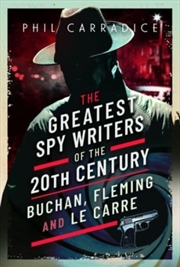 Buy The Greatest Spy Writers Of The 20th Century : Buchan, Fleming And Le Carre
