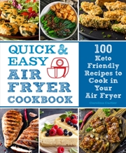 Buy Quick And Easy Air Fryer Cookbook : 100 Keto Friendly Recipes To Cook In Your Air Fryer Volume 8