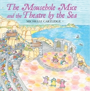 Buy The Mousehole Mice And The Theatre By The Sea