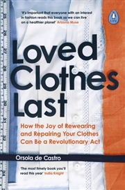 Buy Loved Clothes Last : How The Joy Of Rewearing And Repairing Your Clothes Can Be A Revolutionary Act