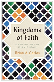 Buy Kingdoms Of Faith  : A New History Of Islamic Spain 