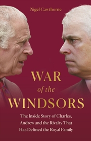 Buy War Of The Windsors : The Inside Story Of Charles, Andrew And The Rivalry That Has Defined The Royal