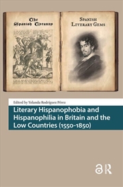 Buy Literary Hispanophobia And Hispanophilia In Britain And The Low Countries (1550-1850)