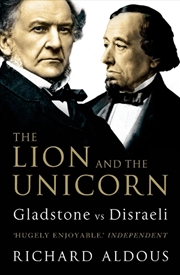 Buy The Lion And The Unicorn : Gladstone Vs Disraeli