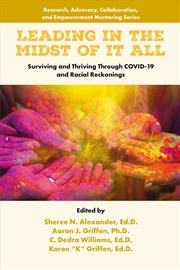Buy Leading In The Midst Of It All : Surviving And Thriving Through Covid-19 And Racial Reckonings