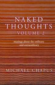 Buy Naked Thoughts - Volume 2 : Musings About The Ordinary And Extraordinary