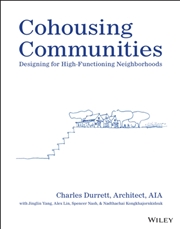 Buy Cohousing Communities : Designing For High-Functioning Neighborhoods
