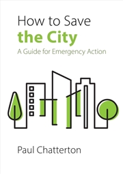 Buy How To Save The City : A Guide For Emergency Action