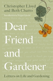Buy Dear Friend And Gardener : Letters On Life And Gardening