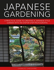 Buy Japanese Gardening : A Practical Guide To Creating A Japanese-Style Garden With 700 Step-By-Step Pho