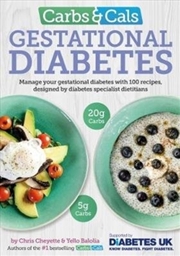 Buy Carbs & Cals Gestational Diabetes : 100 Recipes Designed By Diabetes Specialist Dietitians
